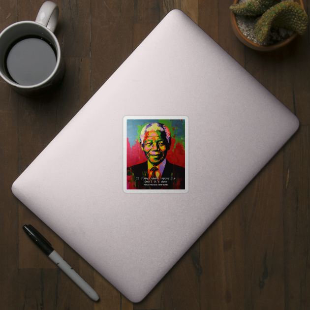 Black History Month: Nelson Mandela, "It always seems impossible until it's done." by Puff Sumo